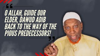 O Allah Guide Our Elder Dawud Adib Back To The Way Of The Pious Predecessors  Part 1 [upl. by Gino]