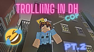 TROLLING IN DH AS A COP PT 2 FUNNY MOMENTS [upl. by Aisul]