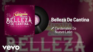 Cardenales De Nuevo León  Belleza De Cantina Audio [upl. by Willard]