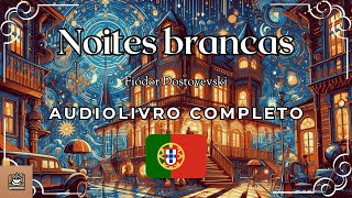 Noites brancas Audiolivro completo Português [upl. by Kieran58]