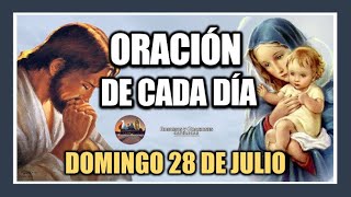 ORACIÓN DE CADA DÍA DOMINGO 28 DE JULIO DE 2024 ORACIÓN DE MAÑANA Y TARDE [upl. by Netloc]