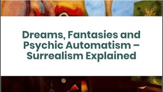 Dreams Fantasies and Psychic Automatism – Surrealism Explained [upl. by Mcmahon668]