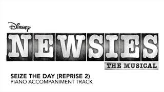 Seize the Day Reprise 2  Newsies  Piano AccompanimentRehearsal Track [upl. by Eissoj84]