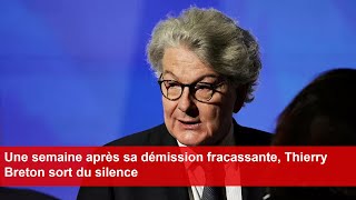 Une semaine après sa démission fracassante Thierry Breton sort du silence [upl. by Ymmot]