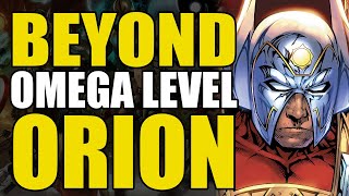 Beyond Omega Level Orion  Comics Explained [upl. by Yelats]