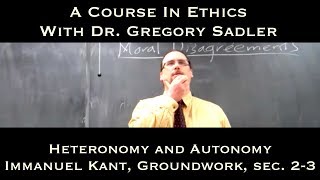 Heteronomy and Autonomy Immanuel Kant Groundwork sec 23  A Course In Ethics [upl. by Onibas627]