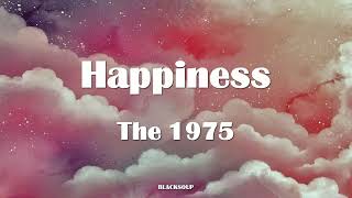 The 1975  Happiness Lyrics [upl. by Norbel]