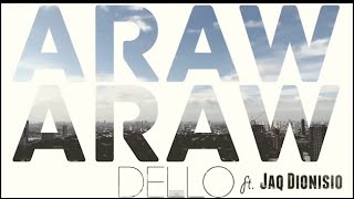 DELLO  ARAW ARAW ft Jaq Dionisio OFFICIAL MUSIC VIDEO [upl. by Ienttirb943]