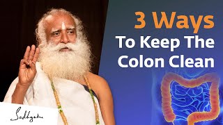 Three Ways To Keep The Colon Clean  Sadhguru [upl. by Grefer]