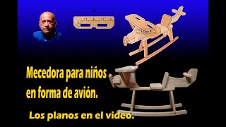 Mecedora para niños en forma de avión Los planos en el video emilianodiaz5179 [upl. by Anitsirk]