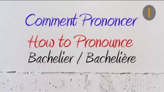 How to Pronounce – Comment Prononcer  Bachelier  Bachelière BachelorHolder of baccalaureate [upl. by Thomajan]