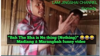 quotBah The Sha is No thing Nothing 😂😂 Madiang Marangbah funny video [upl. by Ieppet477]