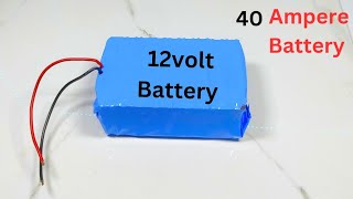 How to make 12volt 40 Ampere lithium ion battery 🔋make it home [upl. by Meador]