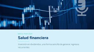 Podcast Inversión en dividendos para generar ingresos recurrentes  Salud Financiera [upl. by Ahsienal]