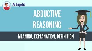 What Is ABDUCTIVE REASONING ABDUCTIVE REASONING Definition amp Meaning [upl. by Wye]