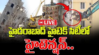 హైదరాబాద్ హైటెక్ సిటీలో హైటెన్షన్  High Tension In Hitech City Building Demolishing  Live Updates [upl. by Chrysa]