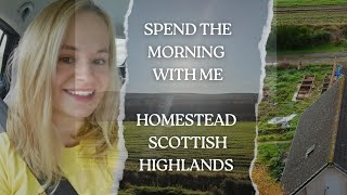 Morning vlog homestead Scottish Highlands  country living in Scotland [upl. by Bradford]