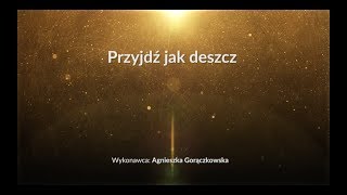 Przyjdź jak deszcz  z tekstem i wokalem Agnieszka Gorączkowska [upl. by Boycie]