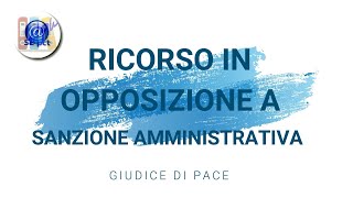 RICORSO IN OPPOSIZIONE A SANZIONE AMMINISTRATIVA Giudice di Pace [upl. by Suired]