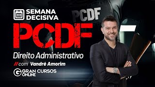 Semana Decisiva PCDF – Direito Administrativo com Vandré Amorim [upl. by Saber]