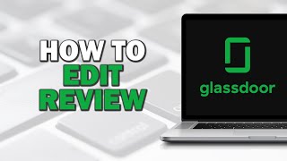 How To Edit Glassdoor Review Easiest Way​​​​​​​ [upl. by Adniled957]