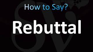 How to Pronounce Rebuttal CORRECTLY [upl. by Retsev240]