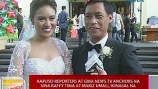 UB Kapuso Reporters at GMA News TV Anchors na sina Raffy Tima at Mariz Umali ikinasal na [upl. by Morlee]