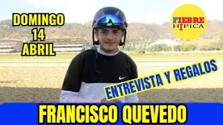 FRANCISCO QUEVEDO ENTREVISTA  Domingo 14 ABRIL  PRONOSTICO Y REGALO 🎁 [upl. by Einnaej]