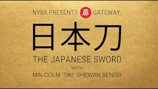 扉 GATEWAY THE JAPANESE SWORD 日本刀 with Malcolm Tiki Shewan Sensei [upl. by Ydennek]