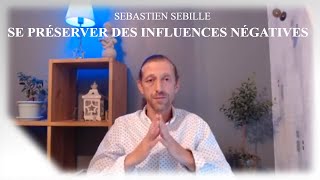 ASTUCES Comment se PRÉSERVER des INFLUENCES NÉGATIVES et des ENERGIES NOCIVES [upl. by Watters697]