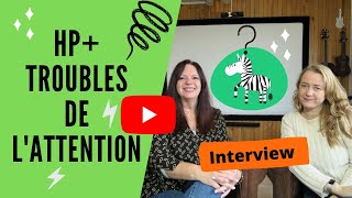 🦓 LE TROUBLE DE LATTENTION hyperactivité  HP Interview TDAH [upl. by Hteboj817]