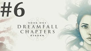 Dreamfall Chapters Book One Reborn Walkthrough part 6 [upl. by Noxid]