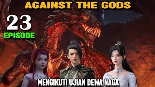 Against The Gods Episode 23 Mengikuti Ujian Dewa Naga [upl. by Margarette444]