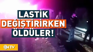 Lastik Değiştirmek İçin Durdular Feci Kazada Can Verdiler  NTV [upl. by Breech]