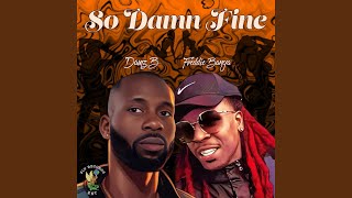 So Damn Fine feat Damz B Radio Edit [upl. by Pirozzo528]