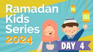 Day 4  Ramadan Kids Series 2024 [upl. by Andree30]