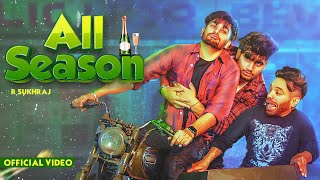 All Season Official Music Video R Sukhraj  Pavvy Virk  Punjabi Songs 2021 [upl. by Alfy]