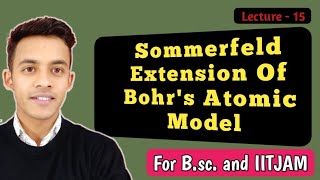 Sommerfeld extension of bohrs atomic model  Sommerfeld model of atom  elliptical orbit of atom [upl. by Siradal]