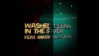 Washed Clean in the River by Bslick and Matthew Curtis [upl. by Kataway]