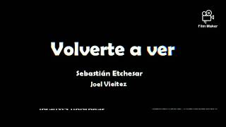 quotVolverte a verquot Joel Vieitez y Sebastián Etchesar [upl. by Asetal]