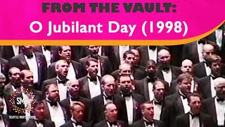 O Jubilant Day 1998  Seattle Mens Chorus [upl. by Ryley881]