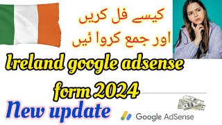 How to fill up amp submit Ireland Google AdSense form 2024 for UAE amp other Non residents [upl. by Sid]