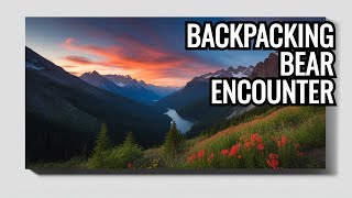 Surviving a Bear Encounter Essential Tips for Backpackers  Backpacking 101  Episode 4 [upl. by Attikram]