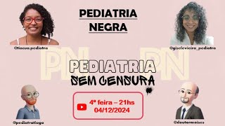 Pediatria Sem Censura  Episódio 5  Pediatria Negra [upl. by Irmine]