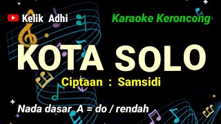 KOTA SOLO  KARAOKE KERONCONG NADA RENDAH [upl. by Baoj]