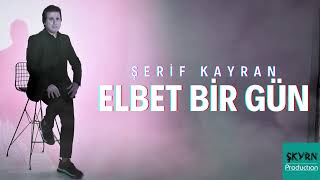 Şerif Kayran  Elbet Bir Gün [upl. by Aeki]