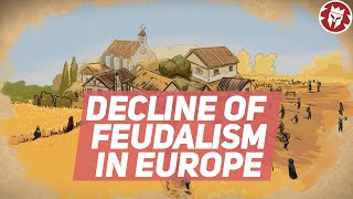 Why and How Feudalism Declined in Europe  Medieval History DOCUMENTARY [upl. by Macur]