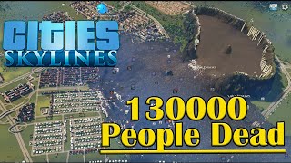 Cities Skylines  Sewage Dam Break 130000 People Dead [upl. by Yllaw705]