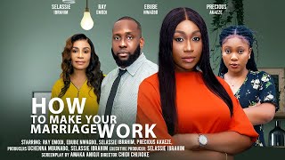 HOW TO MAKE YOUR MARRIAGE WORK  EBUBE NWAGBO RAY EMODI SELASSIE IBRAHIM Latest Nigerian Movies [upl. by Yle]