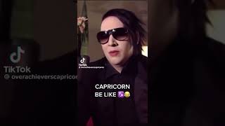 Capricorns Be Like… [upl. by Lodi]